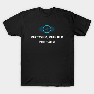 Recover, Rebuild, Perform T-Shirt